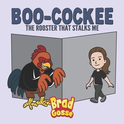 Cover for Brad Gosse · Boo-Cockee: The Rooster That Stalks Me (Paperback Book) (2022)