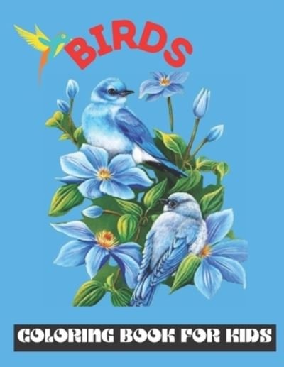 Cover for Kohinur Books · Bird Coloring Book For Kids: bird coloring book for kids ages 2-12 .kids Coloring Book with Beautiful birds, Hummingbirds, and more. (Pocketbok) (2022)