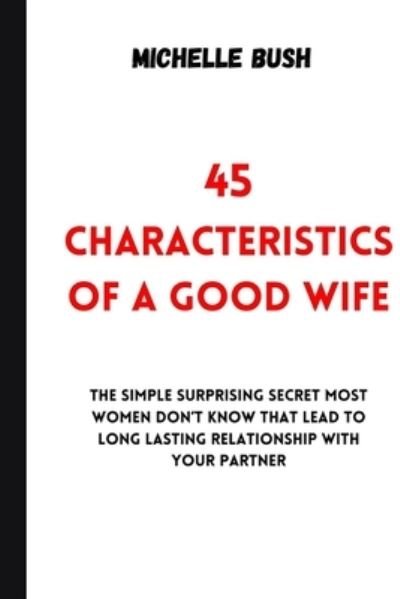 Cover for Amazon Digital Services LLC - KDP Print US · 45 Characteristics of a Good Wife (Pocketbok) (2022)