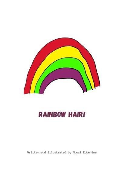 Rainbow Hair - Ngozi Egbuniwe - Books - Independently Published - 9798463710215 - August 24, 2021