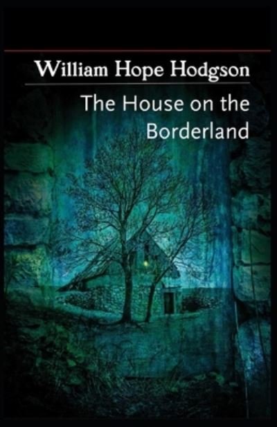 Cover for William Hope Hodgson · The House on the Borderland (Pocketbok) [Illustrated edition] (2021)