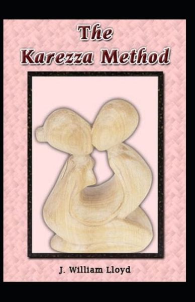 Karezza Method - J William Lloyd - Książki - Independently Published - 9798506888215 - 19 maja 2021