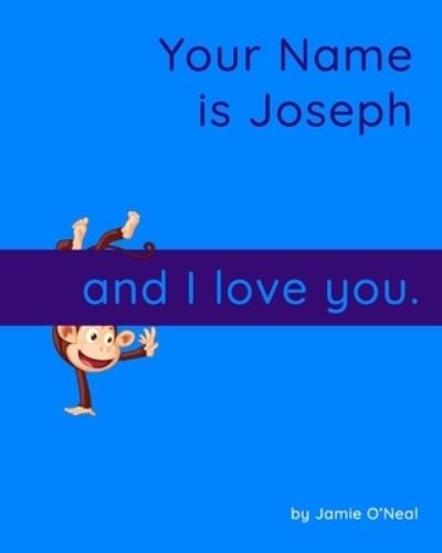 Cover for Jamie O'Neal · Your Name is Joseph and I Love You.: A Baby Book for Joseph (Paperback Bog) (2021)