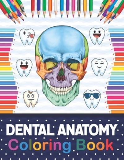 Cover for Samniczell Publication · Dental Anatomy Coloring Book: Fun and Easy Adult Coloring Book for Dental Assistants, Dental Students, Dental Hygienists, Dental Therapists, Periodontists and Dentists. Dental Assisting Coloring Book. (Paperback Book) (2020)