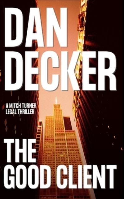 Cover for Dan Decker · The Good Client - Mitch Turner Legal Thrillers (Paperback Bog) (2020)