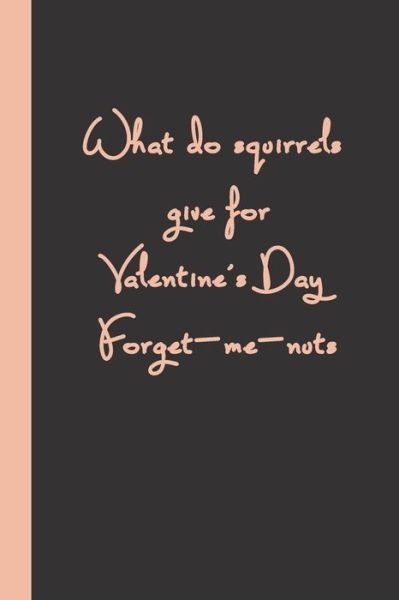 Cover for S H Gag Present · What do squirrels give for Valentine's Day Forget-me-nuts (Paperback Book) (2020)