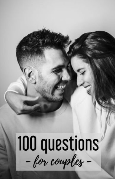 100 Questions - for couples - - Love Edition - Libros - Independently Published - 9798605354215 - 27 de enero de 2020
