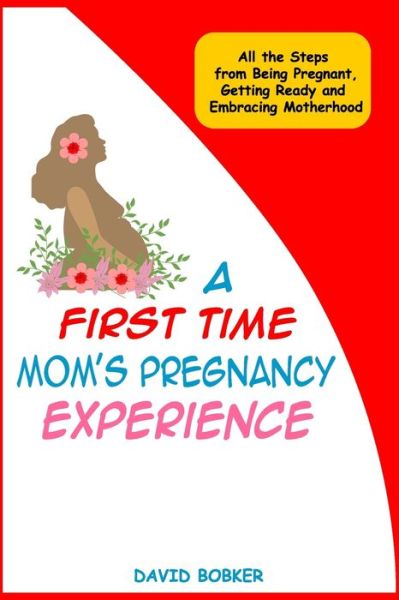 Cover for David Bobker · A First Time Mom's Pregnancy Experience (Taschenbuch) (2020)