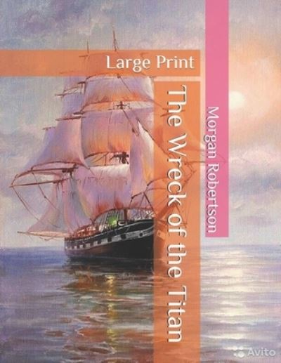 The Wreck of the Titan - Morgan Robertson - Książki - Independently Published - 9798653986215 - 15 lipca 2020