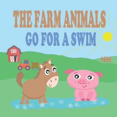 The Farm Animals go for a Swim - Ivory M Philips - Bøker - Independently Published - 9798658837215 - 29. juni 2020