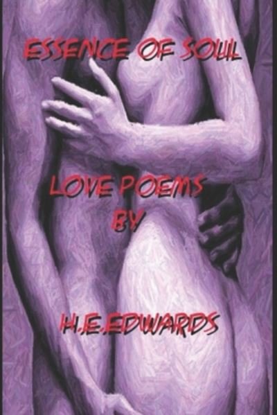 Essence of Soul: Love Poems - H E Edwards - Kirjat - Independently Published - 9798664285215 - lauantai 18. heinäkuuta 2020