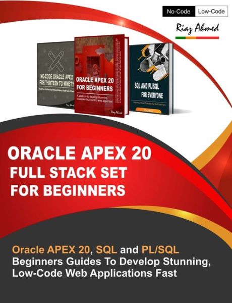Oracle APEX 20 Full Stack Set For Beginners - Riaz Ahmed - Books - Independently Published - 9798669037215 - August 6, 2020