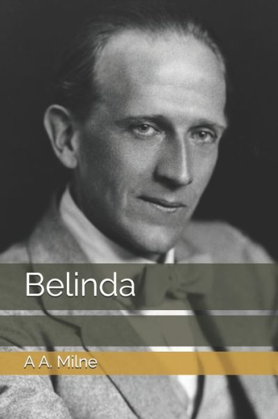 Belinda - A A Milne - Books - Independently Published - 9798676842215 - September 3, 2020