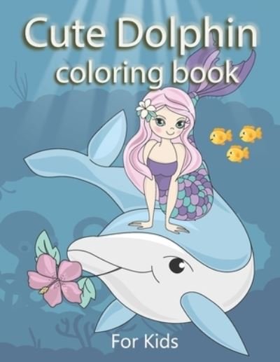 Cute dolphin Coloring book - Thomas Johan - Livros - Independently Published - 9798710137215 - 16 de fevereiro de 2021