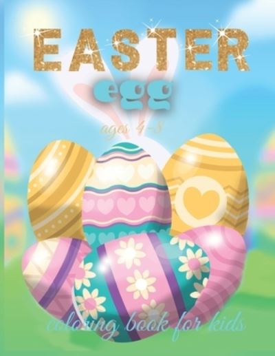 Cover for Linda Evans · Easter Egg Coloring Book For Kids Ages 4-8: A Collection of Fun and Easy Happy Easter Eggs Coloring Pages for Kids (Paperback Book) (2021)