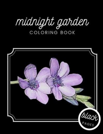Midnight Garden Coloring Book: Beautiful Flower Illustrations on Black Dramatic Background for Adults Stress Relief and Relaxation - Black Fox Publishing - Książki - Independently Published - 9798712737215 - 22 lutego 2021