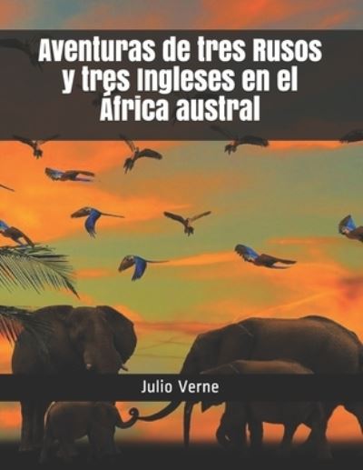 Cover for Julio Verne · Aventuras de tres Rusos y tres Ingleses en el África austral (Paperback Book) (2021)