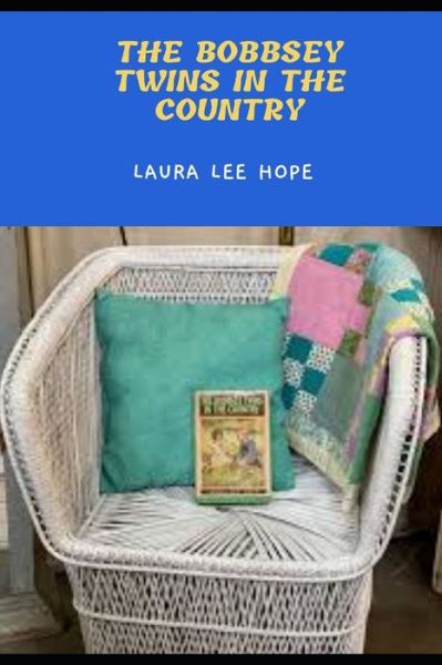 Cover for Laura Lee Hope · THE BOBBSEY TWINS IN THE COUNTRY (Annotated) (Paperback Book) (2021)