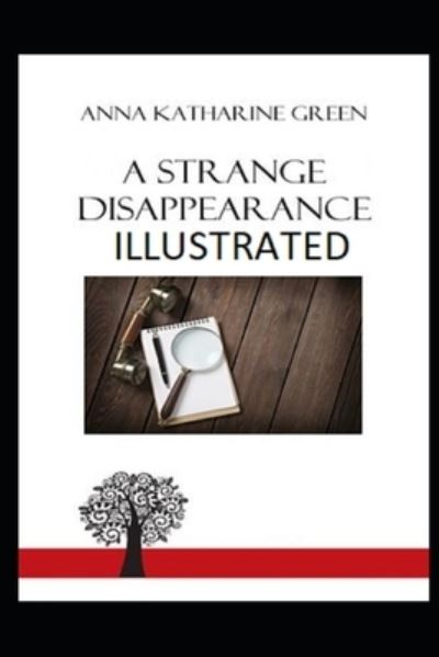 Cover for Anna Katharine Green · A Strange Disappearance Illustrated (Paperback Book) (2021)