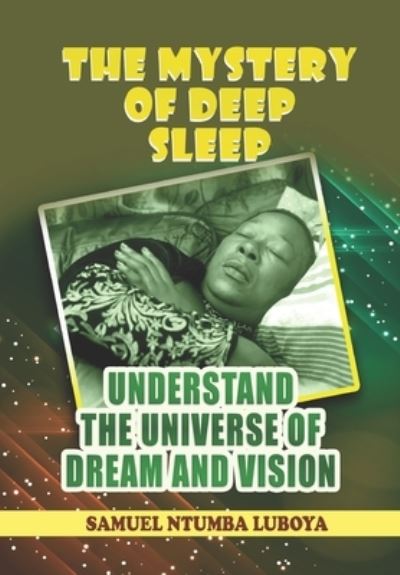 The Mystery of Deep Sleep - Samuel Ntumba Luboya - Kirjat - Independently Published - 9798740163215 - maanantai 19. huhtikuuta 2021