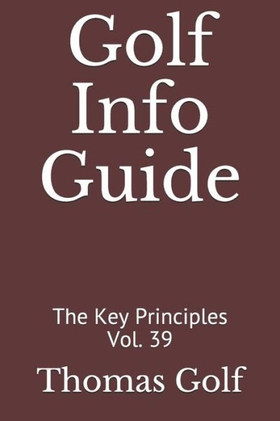 Golf Info Guide - Thomas Golf - Livros - Independently Published - 9798747180215 - 1 de maio de 2021