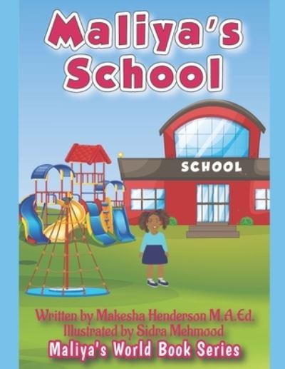 Cover for Makesha Henderson M a Ed · Maliya's School - Maliya's World Book (Paperback Book) (2021)