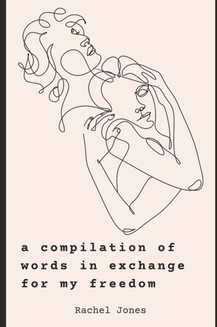 Cover for Rachel Jones · A compilation of words in exchange for my freedom (Paperback Book) (2022)