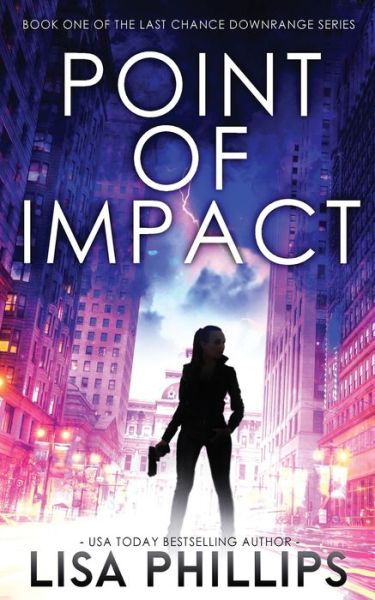 Cover for Lisa Phillips · Point of Impact - Last Chance Downrange (Paperback Book) (2022)