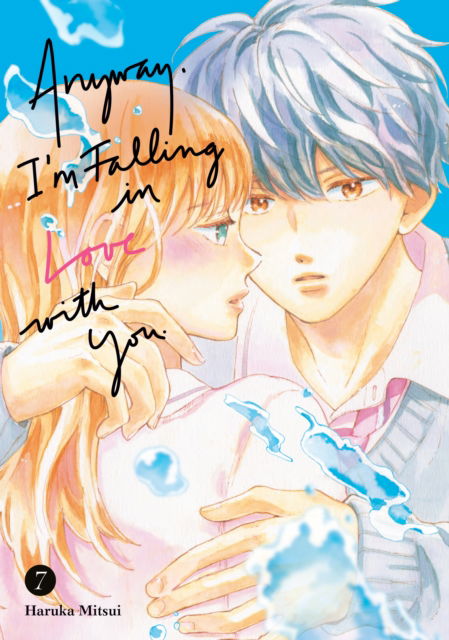 Anyway, I'm Falling in Love With You. 7 - Anyway, I'm Falling In Love With You. - Haruka Mitsui - Livros - Kodansha America, Inc - 9798888773215 - 6 de maio de 2025