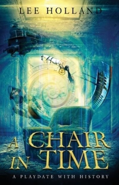 Cover for Lee Holland · Chair in Time (Book) (2023)