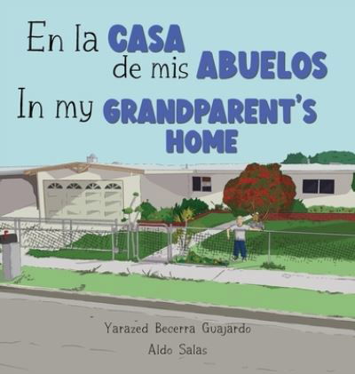 Cover for Yarazed Becerra Guajardo · En la casa de mis Abuelos: In my Grandparent's home (Hardcover Book) (2022)