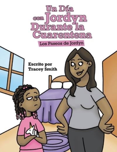Día con Jordyn Durante la Cuarentena - Tracey Smith - Books - Smith, Tracey - 9798988581215 - July 25, 2023