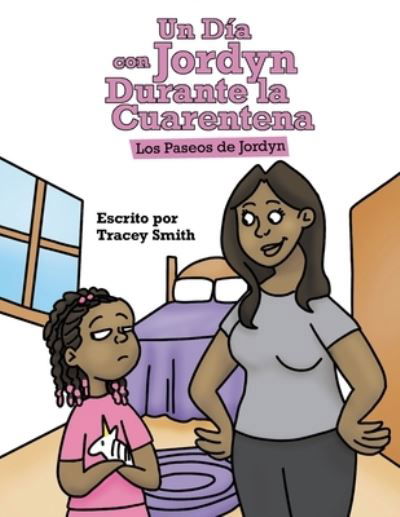 Día con Jordyn Durante la Cuarentena - Tracey Smith - Książki - Smith, Tracey - 9798988581215 - 25 lipca 2023