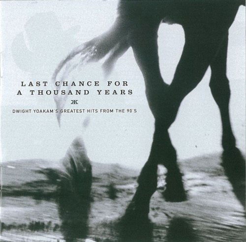 Last Chance for a Thousand Years: G.h. from 90's - Dwight Yoakam - Musik - COAST TO COAST - 0081227986216 - 19. maj 2009