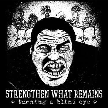 Turning a Blind Eye - Strengthen What Remains - Music - BLOOD & INK - 0603111968216 - September 23, 2013