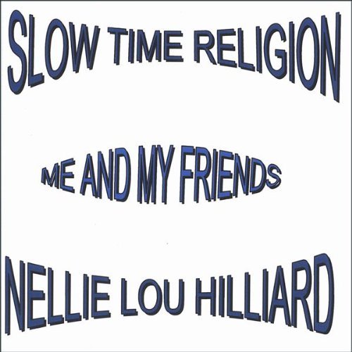 Cover for Nellie Lou Hilliard · Slow Time Religion (CD) (2006)
