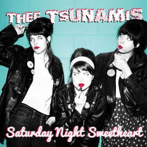 Cover for Thee Tsunamis · Saturday Night Sweetheart (LP) (2015)