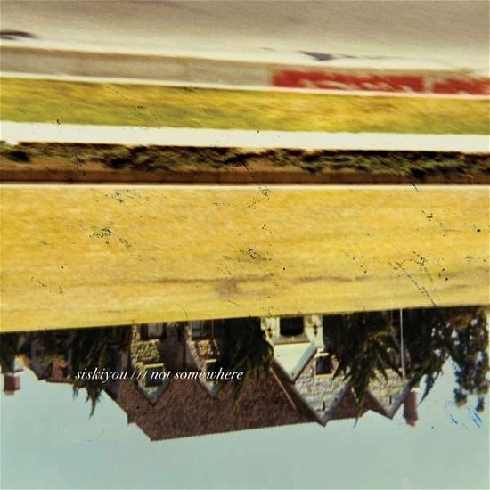 Cover for Siskiyou · Not Somewhere (LP) (2019)