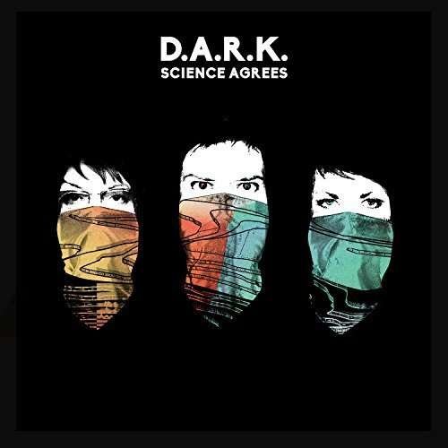 Cover for D.a.r.k. · Science Agrees (LP) (2016)
