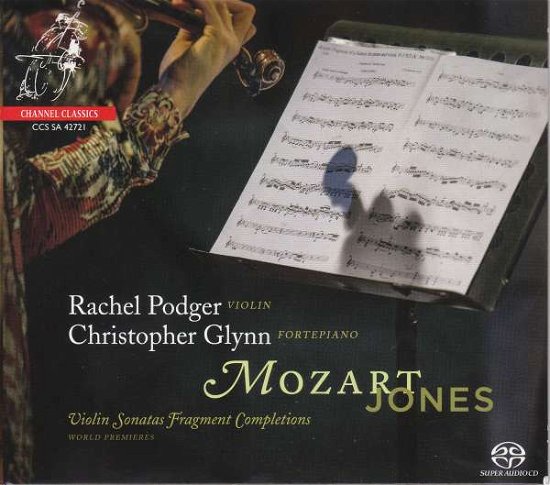 Mozart / Jones: Violin Sonatas Fragment Completions - Rachel Podger / Christopher Glynn - Music - CHANNEL CLASSICS - 0723385427216 - March 26, 2021