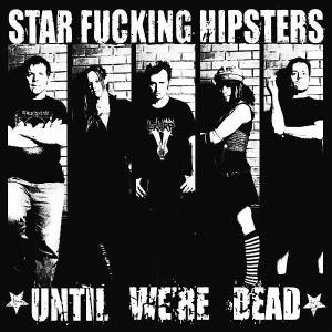 Cover for Star Fucking Hipsters · Until We're Dead +Cd (LP) (2008)