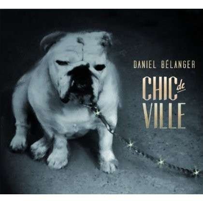 Cover for Daniel Belanger · Chic De Ville (LP) (2013)