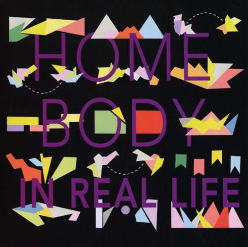 Cover for Home Body · In Real Life (CD) (2013)