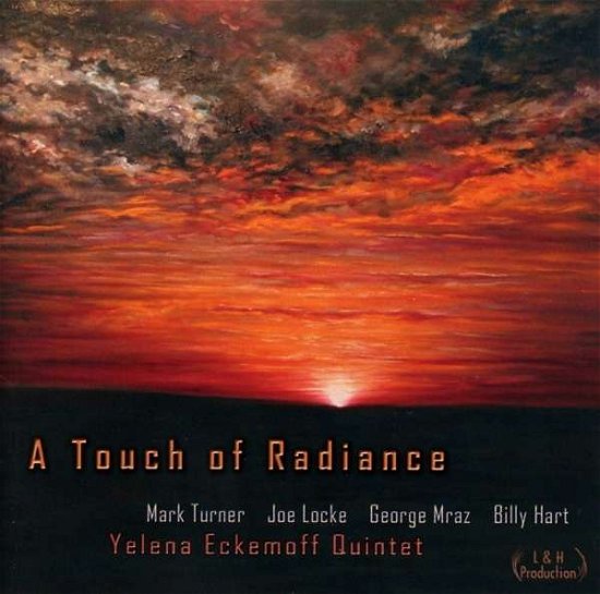 A Touch Of Radiance - Yelena Quintet Eckemoff - Muziek - L&H PRODUCTIONS - 0806151000216 - 22 september 2017