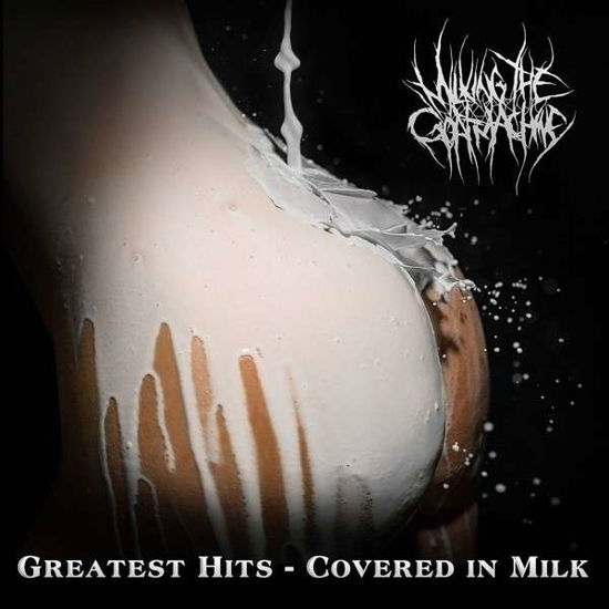 Cover for Milking the Goatmachine · Greatest Hits - Covered In Milk (CD) (2014)
