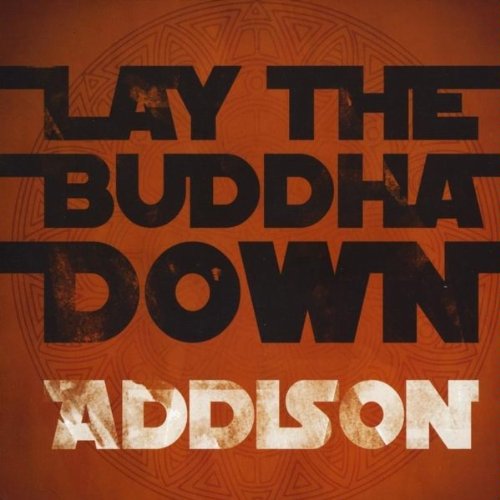 Cover for Addison · Lay the Buddha Down (CD) (2010)