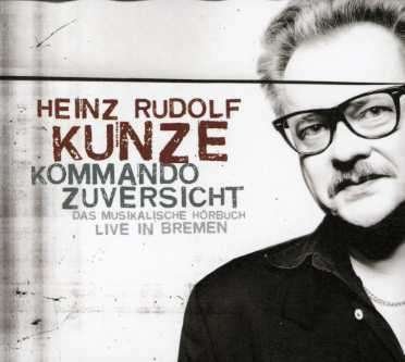 Kommando Zuversicht - Heinz Rudolf Kunze - Musikk - RAKETE MED - 4042564019216 - 1. desember 2006