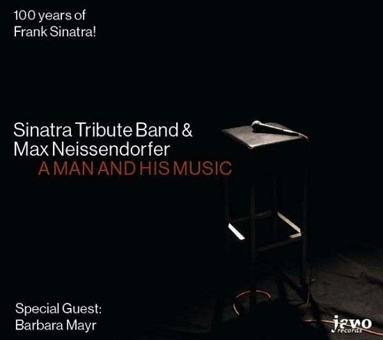 A Man and His Music - Sinatra Tribute Band / Neissendorfer,max - Musik - JAWO - 4260229820216 - 27. november 2014