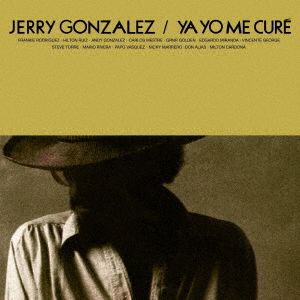 Ya Yo Me Cure - Jerry Gonzalez - Musik - MUZAK, AMERICAN CLAVE - 4524505338216 - 26 maj 2018