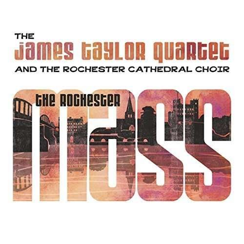 The Rochester Mass - Rochester Cathedral Choir / the James Taylor Quartet - Musiikki - CHERRY RED RECORDS - 5013929167216 - perjantai 4. joulukuuta 2015